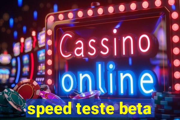 speed teste beta